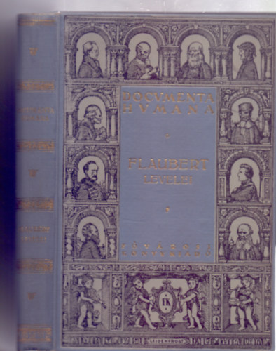 Kiszemelte �s ford�totta Komor Zolt�n �s Andr�s - Gustave Flaubert levelei  (Documenta Humana - Gyergyai Albert el�szav�val)