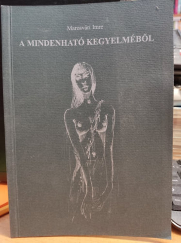 Marosvári Imre - A mindenható kegyelméből - versek