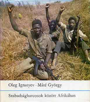 Oleg-Mt Gyrgy Ignatyev - Szabadsgharcosok kztt Afrikban