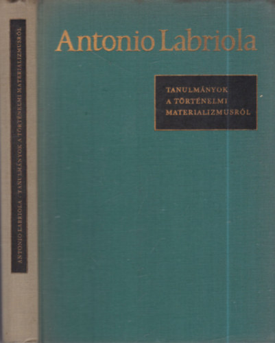 Labriola Antonio - Tanulmányok a történelmi materializmusról