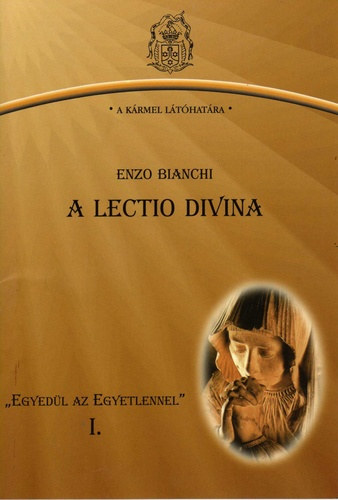 Enzo Bianchi - A Lectio Divina ("Egyedl az Egyetlennel" I.)