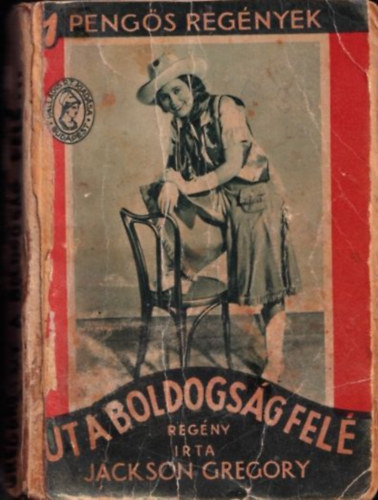 Jackson Gregory - Út a boldogság felé (1 Pengős Regények)