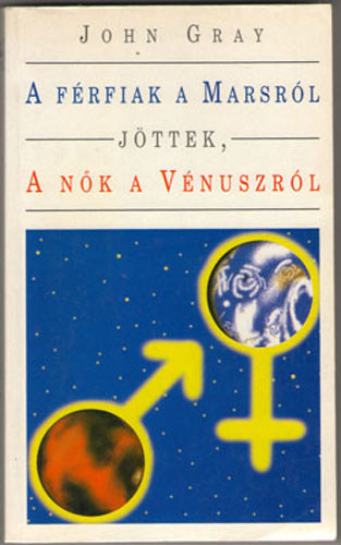 John Gray - A f�rfiak a Marsr�l j�ttek, a n�k a V�nuszr�l