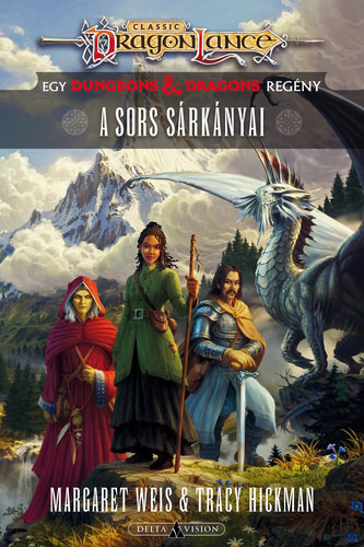 Tracy Hickman Margaret Weis - A sors sárkányai (Dragonlance: Sorsok 2.)