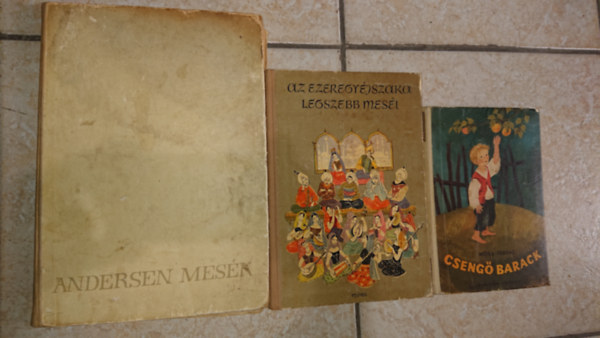 3 db klasszikus meseknyv: Andersen mesi, Az ezeregyjszaka legszebb mesi, Cseng barack