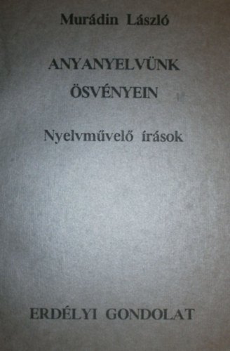 Murdin Lszl - Anyanyelvnk svnyein