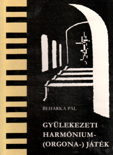 Beharka P�l - Gy�lekezeti harm�nium- (orgona-) j�t�k
