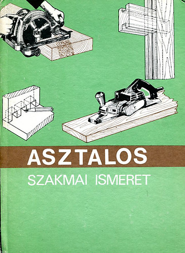 Lele Dezs - Asztalos szakmai ismeret
