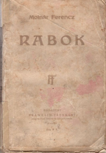 Moln�r Ferencz - Rabok ( 1. kiad�s )