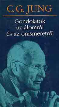 Carl Gustav Jung - Gondolatok az �lomr�l �s az �nismeretr�l