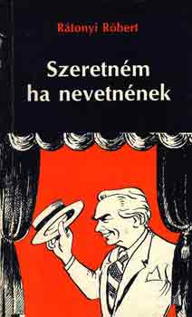 R�tonyi R�bert - Szeretn�m ha nevetn�nek