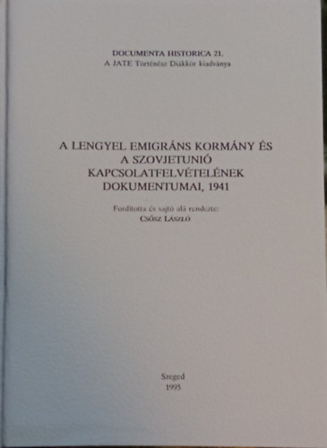 Cssz Lszl  (ford.) - A Lengyel Emigrns Kormny s a Szovjetuni Kapcsolatfelvtelnek Dokumentumai, 1941