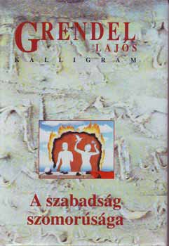 Grendel Lajos - A szabadsg szomorsga