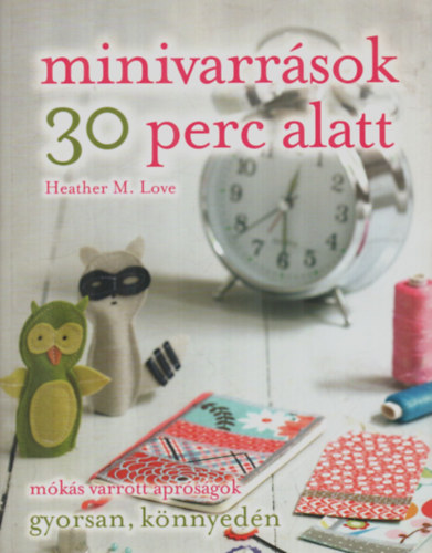Heather M. Love - Minivarr�sok 30 perc alatt