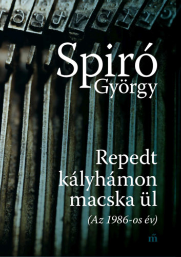 Spir� Gy�rgy - Repedt k�lyh�mon macska �l (Az 1986-os �v)