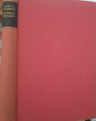 M�ricz Zsigmond - Egyszer j�llakni