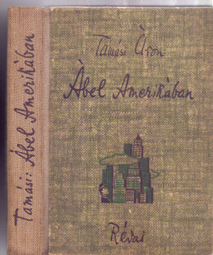 Tamási Áron - Ábel Amerikában (Révai - Tamási Áron munkái)