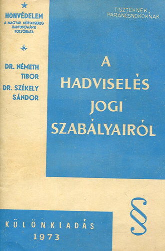 Dr. Németh Tibor; Dr. Székely Sándor - A hadviselés jogi szabályairól. (A "Honvédelem" különkiadása.)