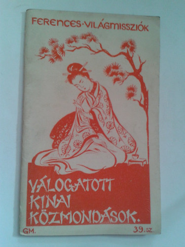 P. Nagymnyoky Gilbert szerk. - Vlogatott kinai kzmondsok /Ferences Vilgmisszik 39. sz./