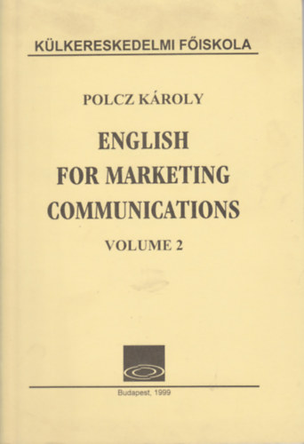 Polcz Károly - English for marketing communications volume 2.