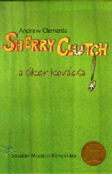 Andrew Clements - Sherry Clutch, a siker kov�csa