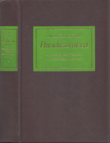 Lakatos Istvn - Paradicsomkert - sszegyjttt versek s szpprzai munkk- dediklt
