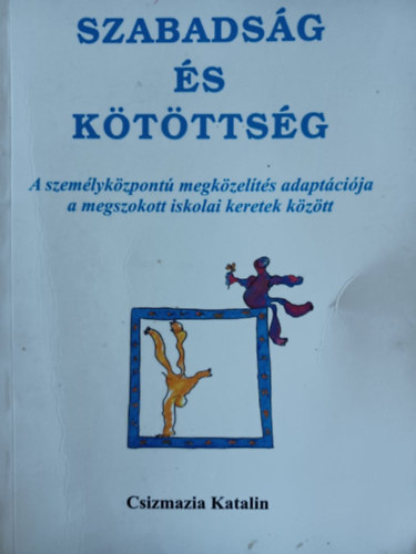 Csizmazia Katalin - Szabads�g �s k�t�tts�g