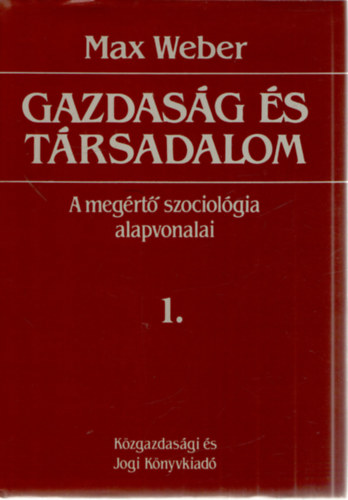 Max Weber - Gazdas�g �s t�rsadalom: A meg�rt� szociol�gia alapvonalai 1.