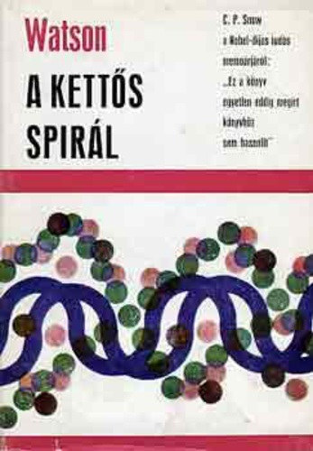 James D. Watson - A kett�s spir�l (Szem�lyes besz�mol� a DNS szerkezet�nek felfedez�s�r�l)