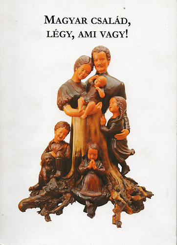 Radnai Jen�  (szerk.) - Magyar csal�d, l�gy, ami vagy!