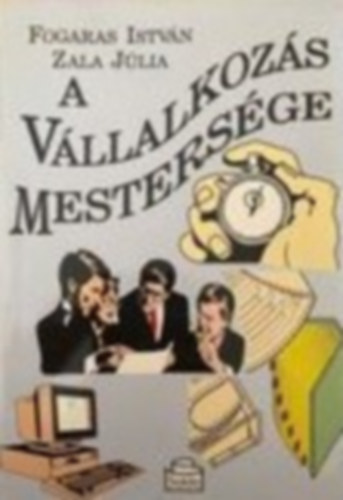 Dr. Fogarasi Istvn - Dr. Zala Jlia - A vllalkozs mestersge