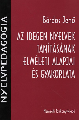 B�rdos Jen� - Az idegen nyelvek tan�t�s�nak elm�leti alapjai �s gyakorlata