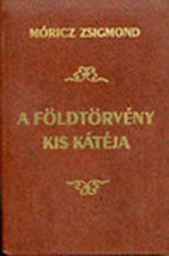 M�ricz Zsigmond - A f�ldt�rv�ny kis k�t�ja (reprint)