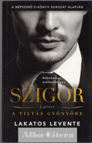 Lakatos Levente - Szigor I.: A tilt�s gy�ny�re