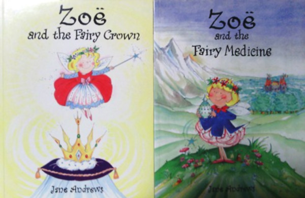 Jane Andrews - Zoe and the Fairy Medicine + Zoe and the Fairy Crown