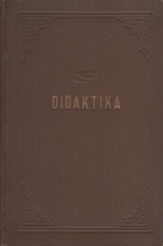 Krausz Sándor dr. - Didaktikai elmélet és gyakorlat - tanítók és tanítónövendékek számára