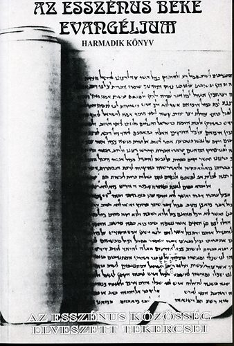 Edmond Bordeaux Szkely - Az essznus bke evanglium III. Az essz. kzssg elveszett tekercsei