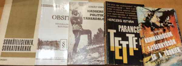 Herczeg Istvn, Szakly Sndor, Pintr Ferenc Eric Bernard - Szab Sndor Gall Istvn - 5 db hadszat: Kommandsok, ejternysk s a tbbiek; Parancsra tette?; Hadsereg, politika, trsadalom; Obsitos (Nyugllomny katonknak); Sorkteleseknek, sorkatonknak