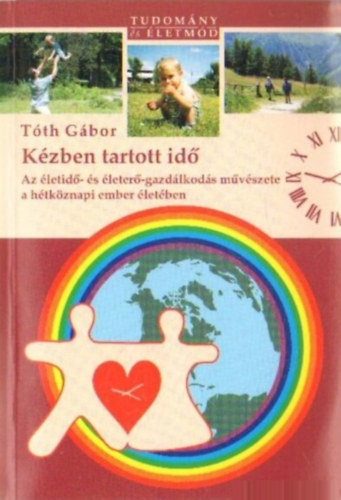 Tth Gbor - Kzben tartott id - Az letid- s leter-gazdlkods mvszete a htkznapi ember letben