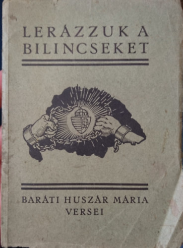 Bar�ti Husz�r M�ria - Ler�zzuk a bilincseket