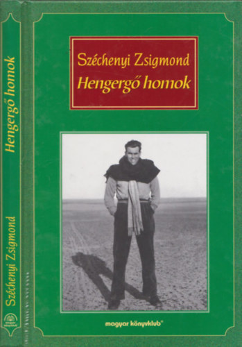 Szerző Széchenyi Zsigmond - Hengergő homok Sivatagi vadásznapló - A könyv fekete-fehér fotókkal illusztrált