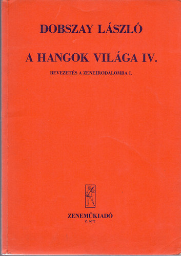 Dobszay Lszl - A hangok vilga IV. - Bevezets a zeneirodalomba I.