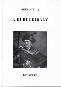 Boér Attila - A kuruckirály