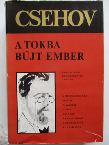 Anton Pavlovics Csehov - A tokba bjt ember (Elbeszlsek, kisregnyek 1895-1903)