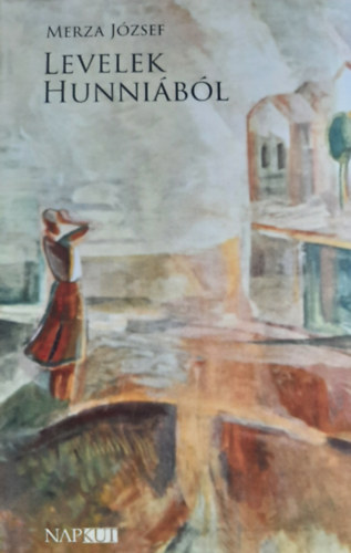 Merza J�zsef - Levelek Hunni�b�l