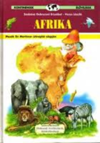 Szabóné Debreceni Erzsébet; Veres László - Afrika - Ismeretterjesztő történetek óvodásoknak, kisikolásoknak
