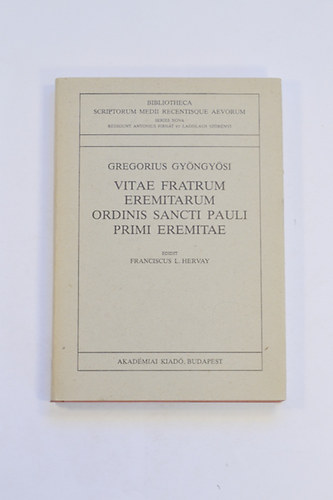 Gregorius GYngysi - Vitae Fratrum Eremitarum Ordinis Sancti Pauli Primi Eremitae