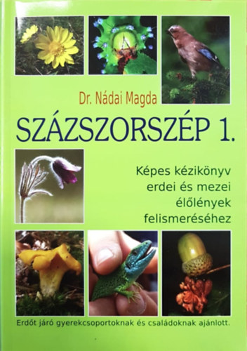 Dr. Ndai Magda - Szzszorszp 1. - Kpes kziknyv erdei s mezei llnyek felismershez
