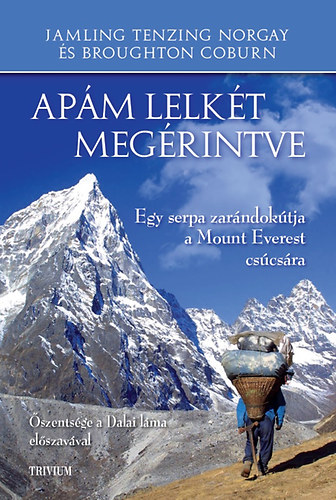 Jamling Tenzing Norgay; Broughton Coburn - Apm lelkt megrintve - Egy serpa zarndoktja a Mount Everest cscsra