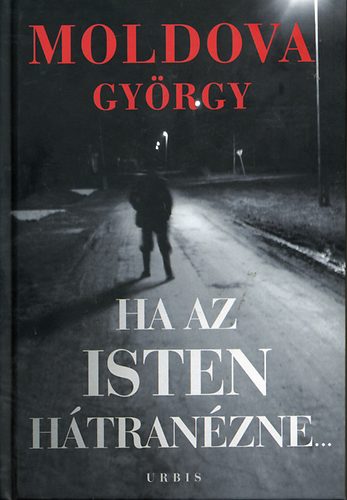 Moldova Gyrgy - Ha az Isten htranzne... 1-2.